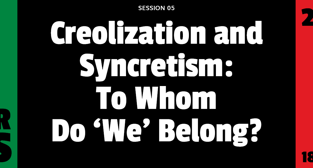 When We See Us Webinar Series Creolization and Syncretism to Whom do “We” Belong?