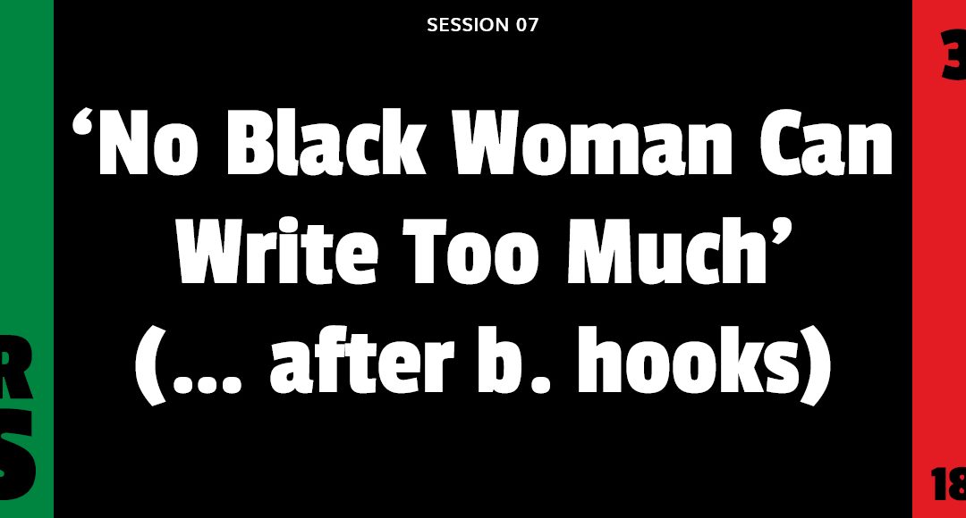 When We See Us Webinar Series — ‘No Black Woman Can Write Too Much’ (… after b. hooks)