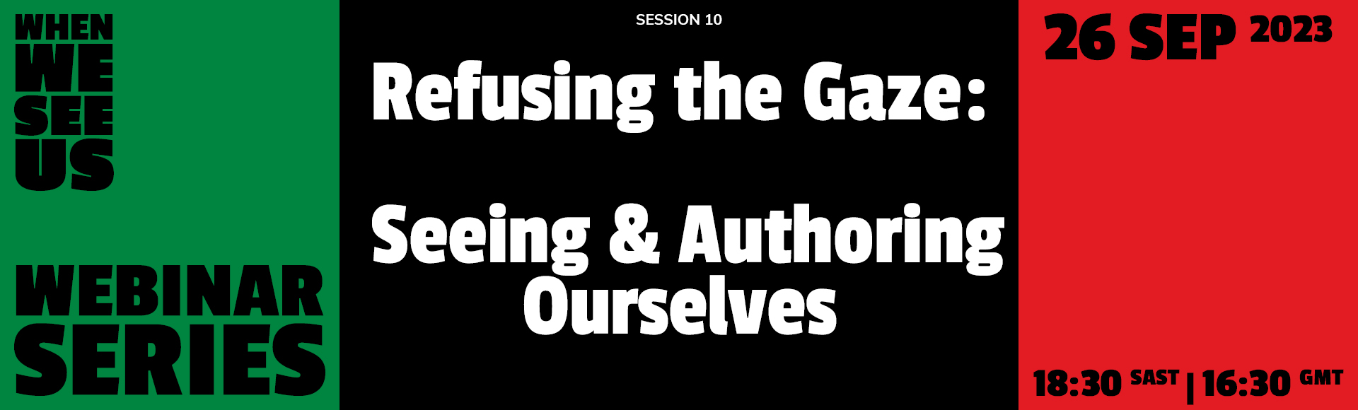 Final Session in the ‘When We See Us’ Webinar Series: ‘Refusing the Gaze: Seeing & Authoring Ourselves’